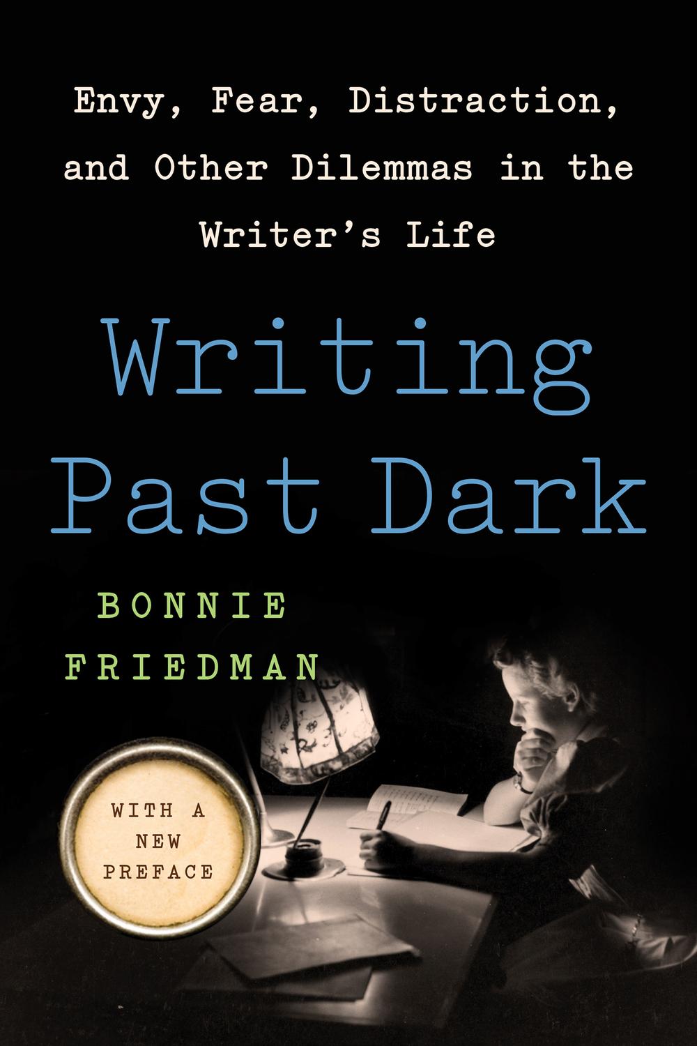 Book Writing Past Dark: Envy, Fear, Distraction and Other Dilemmas in the Writer's Life free