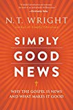 Book Simply Good News: Why the Gospel Is News and What Makes It Good free