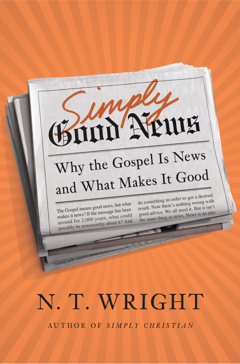 Book Simply Good News: Why the Gospel Is News and What Makes It Good free