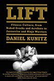 Book Lift: Fitness Culture, from Naked Greeks and Acrobats to Jazzercise and Ninja Warriors free