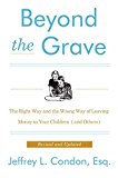 Book Beyond the Grave, Revised and Updated Edition: The Right Way and the Wrong Way of Leaving Money to Your Children (and Others) free