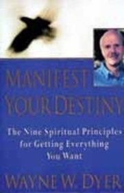 Book Manifest your Destin: The Nine Spiritual Principles for Getting Everything You Want free