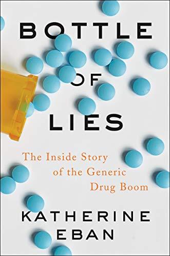 Book Bottle of Lies: The Inside Story of the Generic Drug Boom free