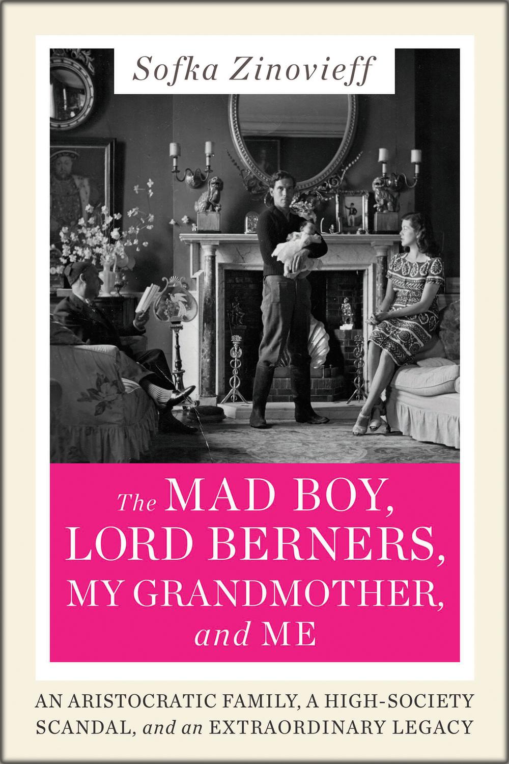 Book The Mad Boy, Lord Berners, My Grandmother, and Me: An Aristocratic Family, a High-Society Scandal, and an Extraordinary Legacy free