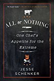 Book All or Nothing: One Chef's Appetite for the Extreme free