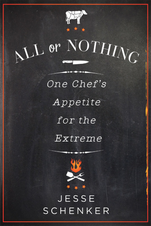 Book All or Nothing: One Chef's Appetite for the Extreme free