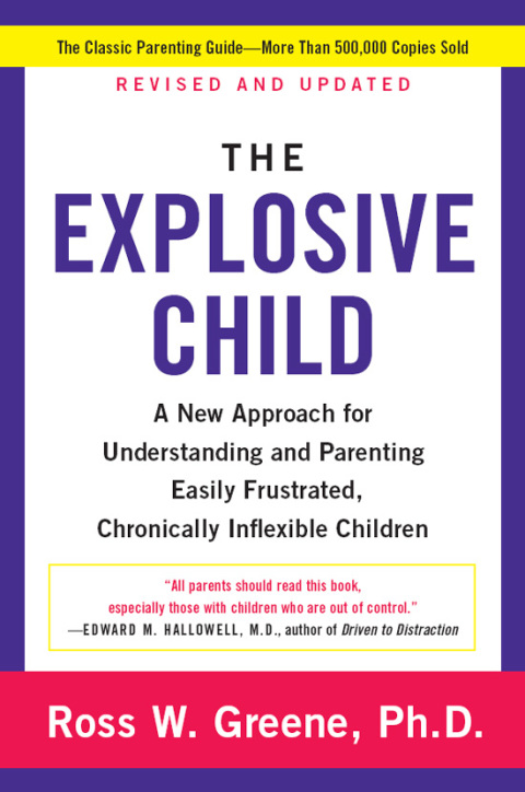 Book The Explosive Child: A New Approach for Understanding and Parenting Easily Frustrated, Chronically Inflexible Children free