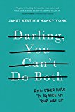 Book Darling, You Can't Do Both: And Other Noise to Ignore on Your Way Up free