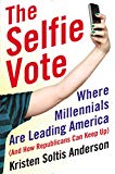 Book The Selfie Vote: Where Millennials Are Leading America (And How Republicans Can Keep Up) free