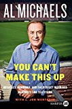 Book You Can't Make This Up: Miracles, Memories, and the Perfect Marriage of Sports and Television free