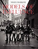 Book Models of Influence: 50 Women Who Reset the Course of Fashion free