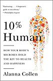 Book 10% Human: How Your Body's Microbes Hold the Key to Health and Happiness free