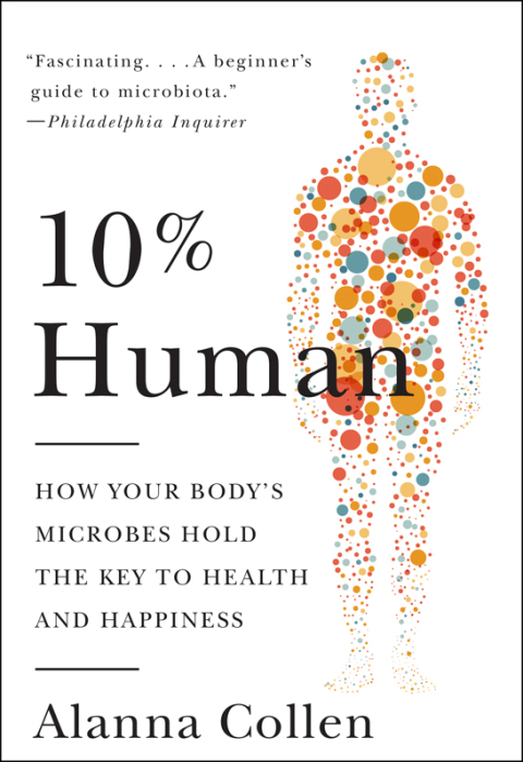 Book 10% Human: How Your Body's Microbes Hold the Key to Health and Happiness free