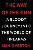 Book The Way of the Gun: A Bloody Journey into the World of Firearms free