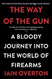 Book The Way of the Gun: A Bloody Journey into the World of Firearms free