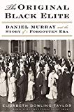 Book The Original Black Elite: Daniel Murray and the Story of a Forgotten Era free