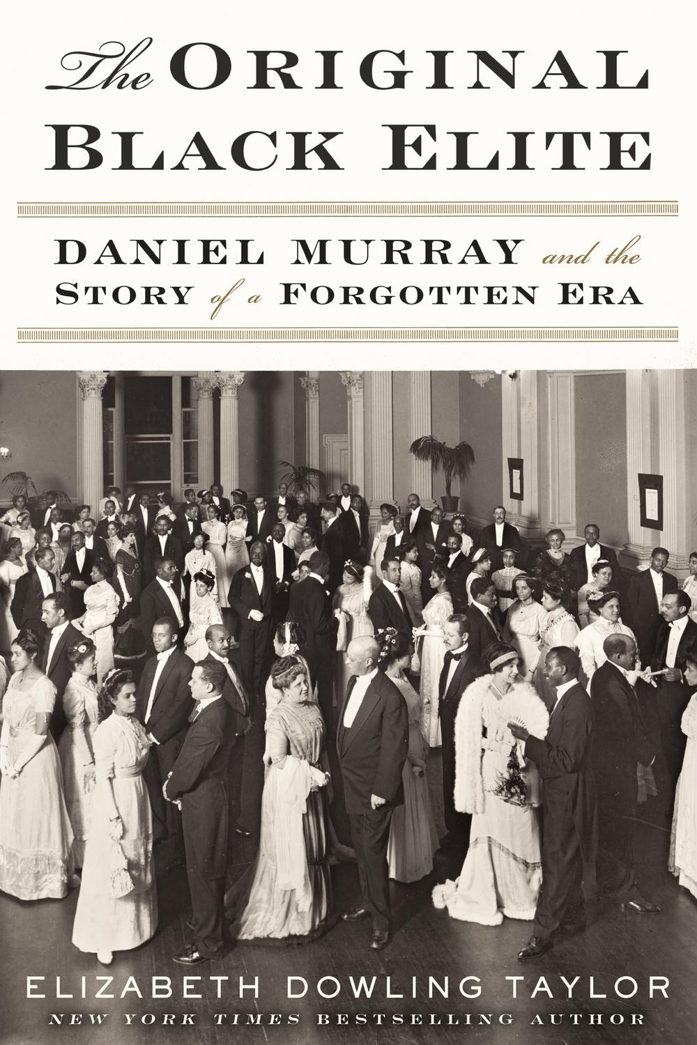 Book The Original Black Elite: Daniel Murray and the Story of a Forgotten Era free