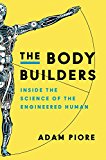 Book The Body Builders: Inside the Science of the Engineered Human free