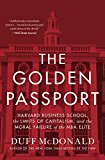 Book The Golden Passport: Harvard Business School, the Limits of Capitalism, and the Moral Failure of the MBA Elite free