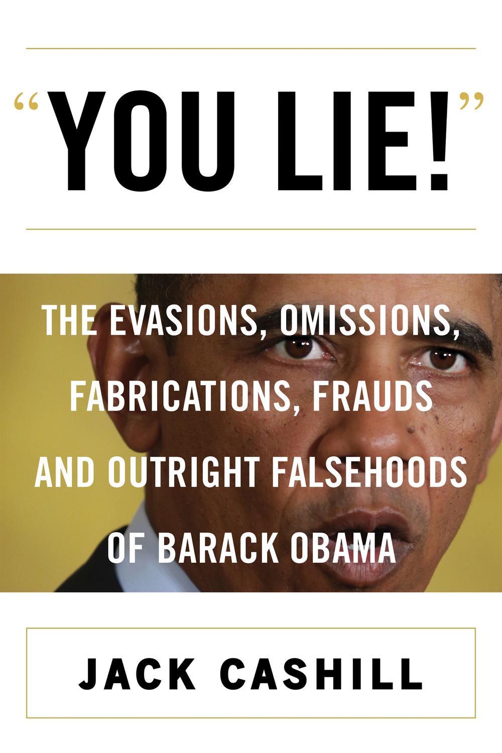 Book You Lie!: The Evasions, Omissions, Fabrications, Frauds, and Outright Falsehoods of Barack Obama free