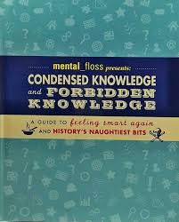 Book Mental Floss Presents: Condensed and Forbidden Knowledge: A Guide to Feeling Smart Again and History's Naughtiest Bits free