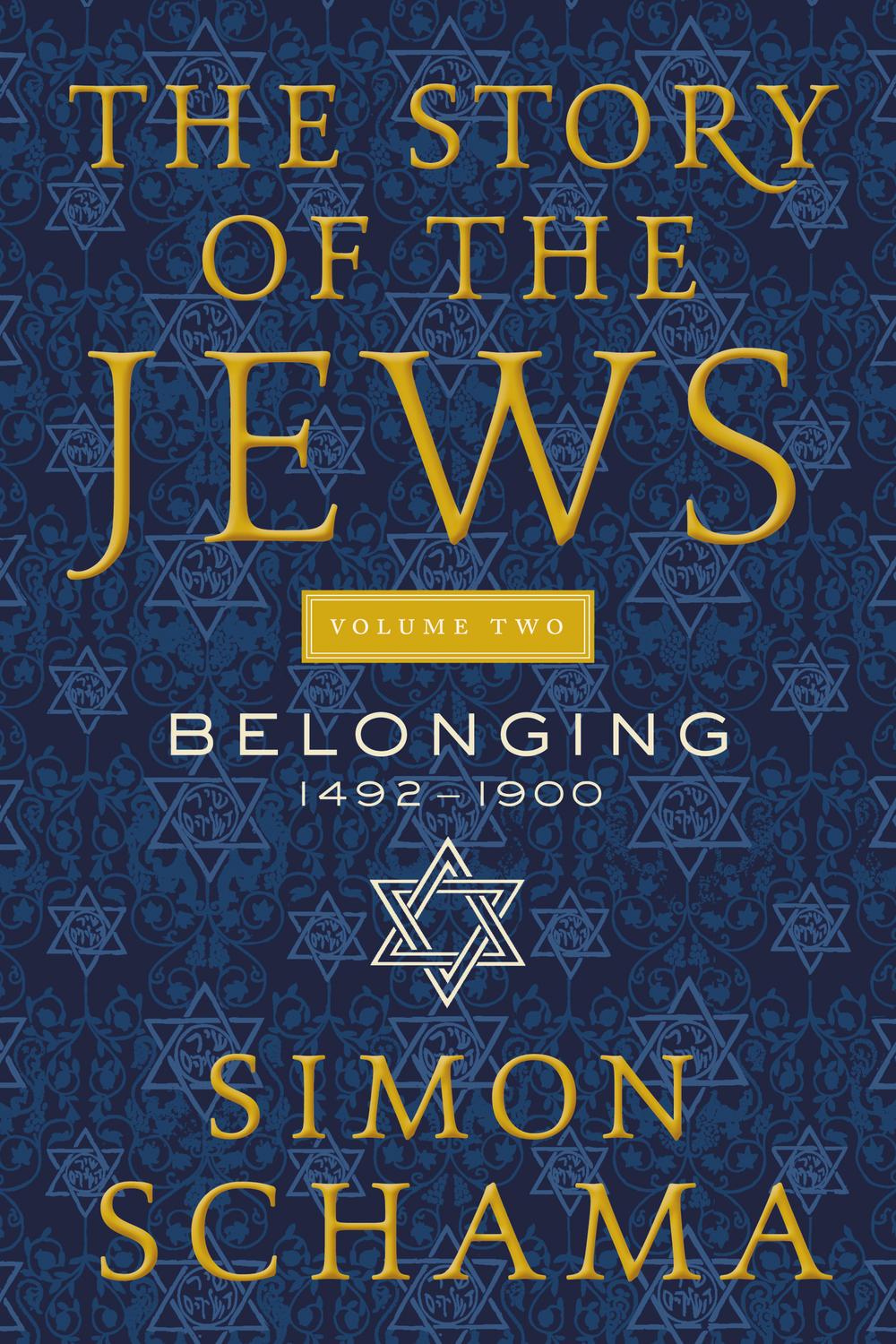 Book The Story of the Jews Volume Two: Belonging: 1492-1900 free