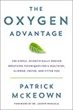 Book The Oxygen Advantage: Simple, Scientifically Proven Breathing Techniques to Help You Become Healthier, Slimmer, Faster, and Fitter free