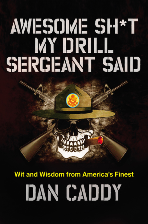 Book Awesome Sh*t My Drill Sergeant Said: Wit and Wisdom from America's Finest free