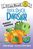 Book Duck, Duck, Dinosaur: Perfect Pumpkin (My First I Can Read) free