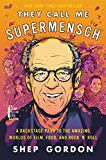 Book They Call Me Supermensch: A Backstage Pass to the Amazing Worlds of Film, Food, and Rock'n'Roll free