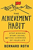 Book The Achievement Habit: Stop Wishing, Start Doing, and Take Command of Your Life free