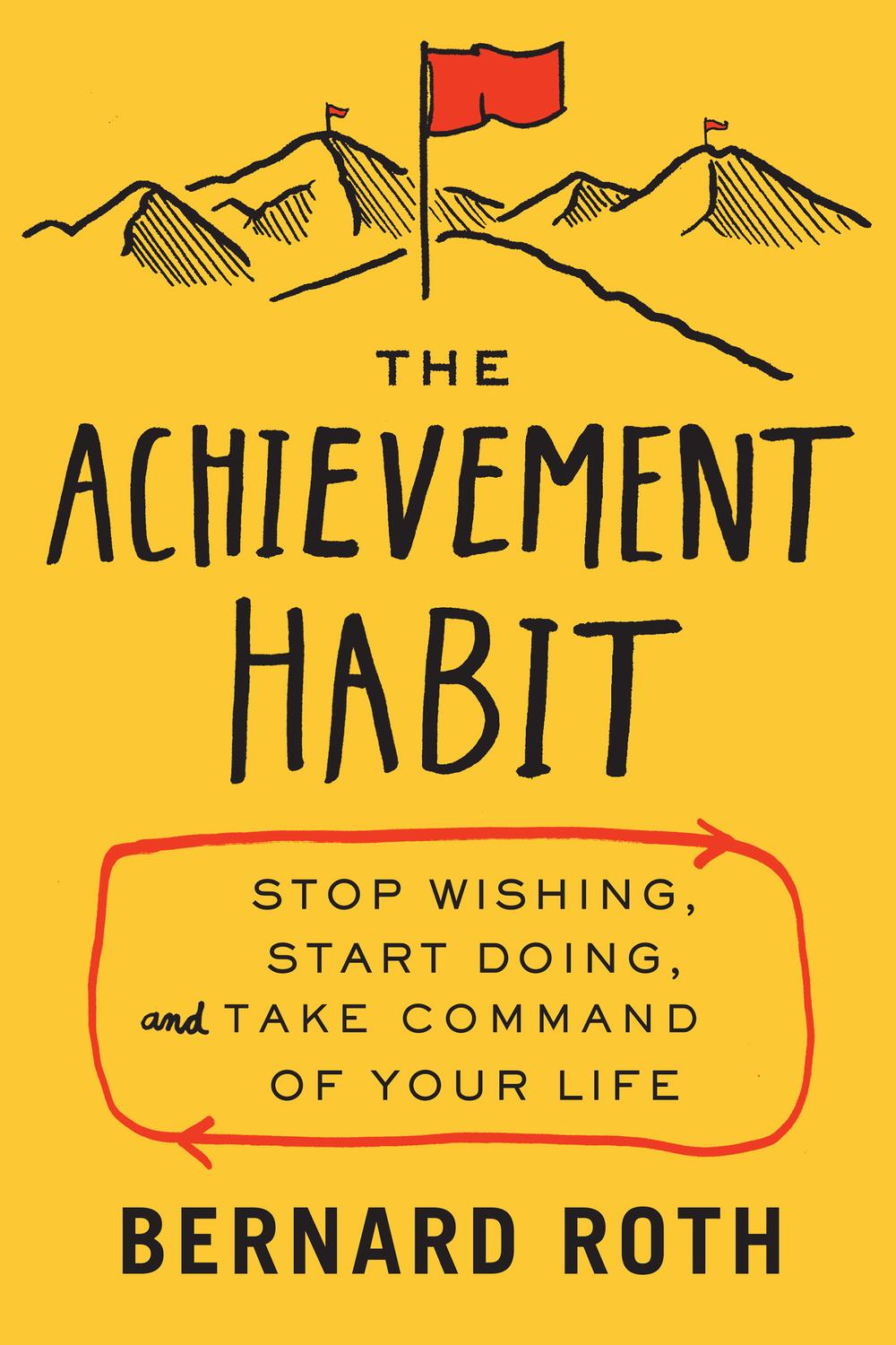 Book The Achievement Habit: Stop Wishing, Start Doing, and Take Command of Your Life free