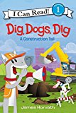 Book Dig, Dogs, Dig: A Construction Tail (I Can Read Level 1) free