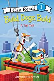 Book Build, Dogs, Build: A Tall Tail (I Can Read Level 1) free