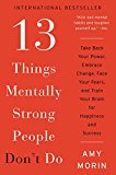 Book 13 Things Mentally Strong People Don't Do: Take Back Your Power, Embrace Change, Face Your Fears, and Train Your Brain for Happiness and Success free