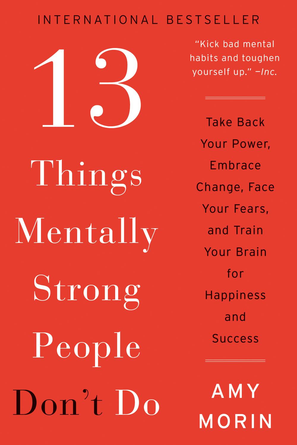 Book 13 Things Mentally Strong People Don't Do: Take Back Your Power, Embrace Change, Face Your Fears, and Train Your Brain for Happiness and Success free