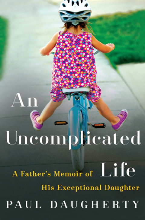 Book An Uncomplicated Life: A Father's Memoir of His Exceptional Daughter free