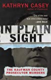 Book In Plain Sight: The Kaufman County Prosecutor Murders free