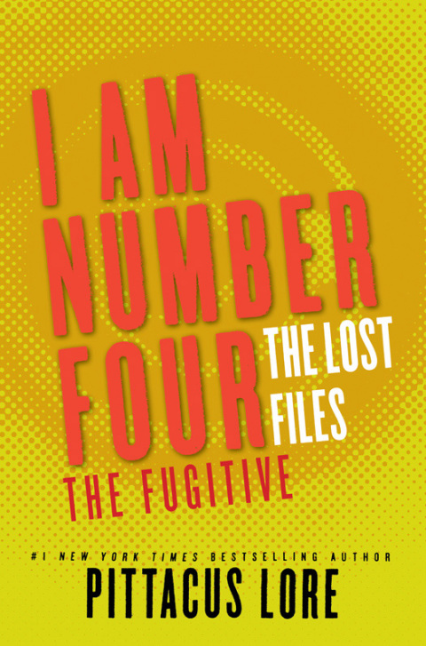 Book I Am Number Four: The Lost Files: The Fugitive (Lorien Legacies: The Lost Files Book 10) free