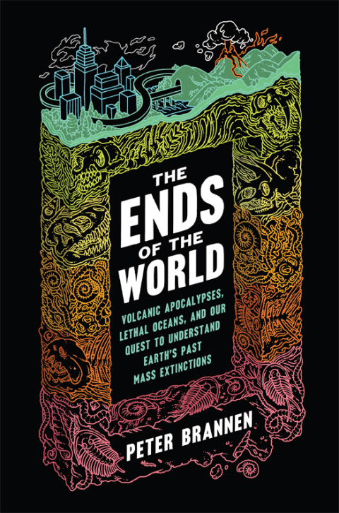 Book The Ends of the World: Volcanic Apocalypses, Lethal Oceans, and Our Quest to Understand Earth's Past Mass Extinctions free