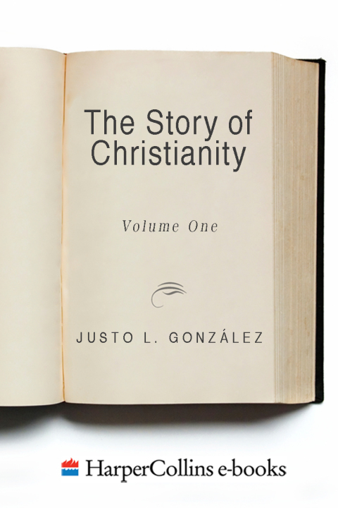 Book The Story of Christianity: Volume 1: The Early Church to the Dawn of the Reformation free