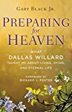 Book Preparing for Heaven: What Dallas Willard Taught Me About Living, Dying, and Eternal Life free