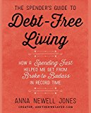 Book The Spender's Guide to Debt-Free Living: How a Spending Fast Helped Me Get from Broke to Badass in Record Time free