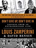 Book Don't Give Up, Don't Give In: Lessons from an Extraordinary Life free