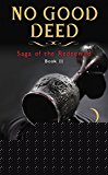 Book No Good Deed: Saga of the Redeemed: Book II free