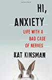 Book Hi, Anxiety: Life With a Bad Case of Nerves free