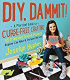 Book DIY, Dammit!: A Practical Guide to Curse-Free Crafting free