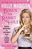 Book Down the Rabbit Hole: Curious Adventures and Cautionary Tales of a Former Playboy Bunny free