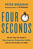 Book Four Seconds: All the Time You Need to Stop Counter-Productive Habits and Get the Results You Want free