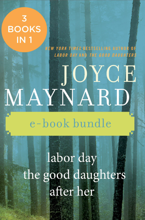 Book The Joyce Maynard Collection: Labor Day, The Good Daughters, and After Her free
